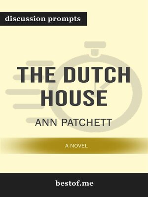 cover image of Summary--"The Dutch House--A Novel" by Ann Patchett--Discussion Prompts